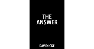 The david icke guide to the global conspiracy (and how to end it). The Answer By David Icke