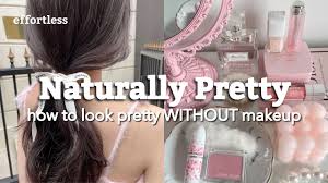 how to look pretty without using makeup