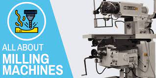 milling machines mega guide what are