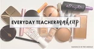 everyday teacher makeup maniacs in