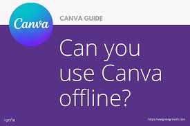 can you use canva offline a quick summary