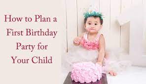 First Birthday Party For Your Child