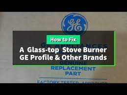 How Replace A Ge Glass Top Burner