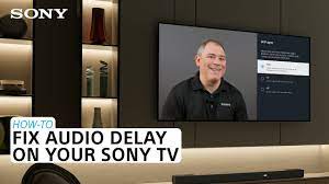 sync or there s an audio delay sony