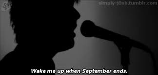 Image result for wake me up when september ends