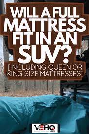 will a full mattress fit in an suv