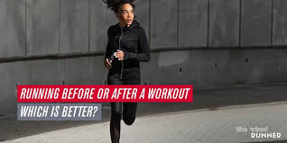 running before or after a workout