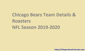 Chicago Bears Roasters Team Details 2019 2020 Nfl Super Bowl