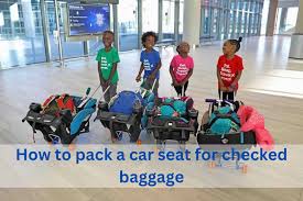To Pack A Car Seat For Checked Baggage