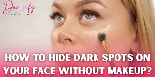 how to hide dark spots on your face