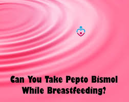 See if you should take pregnancy diarrhea medication. Can You Take Pepto Bismol While Breastfeeding