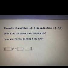 The Vertex Of A Parabola Is 2 6 And