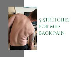 5 stretches for mid back pain