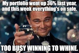 See our huge collection of stock market memes and quotes, and share them with your friends and family. It S Funny Watching Political Nuts Commenting On A Stock Drop When Those Who Know The Market Are Buying Up Stock That S On Sale Imgflip