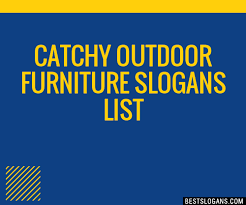 100 Catchy Outdoor Furniture Slogans