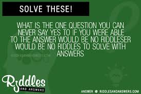Usually, riddles are worded in a puzzling or misleading way. 30 What Is The One Question You Can Never Say Yes To If You Were Able To The Would Be No Er Would Be No Riddles With Answers To Solve