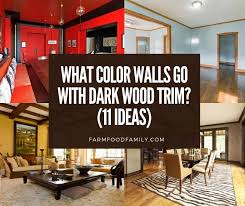 What Color Walls Go With Dark Wood Trim