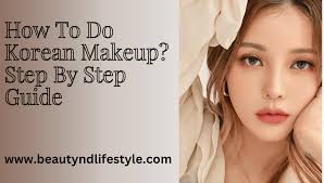 how to do korean makeup look step by