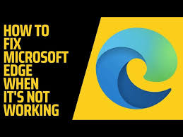 how to fix microsoft edge when it s not