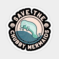 save the chubby mermaids funny manatee