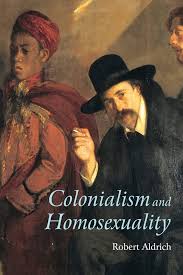 Colonialism and Homosexuality: Aldrich, Robert: 9780415196161: Amazon.com:  Books
