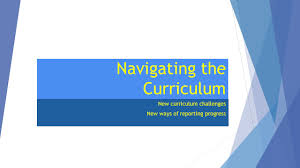 Navigating The Curriculum New Curriculum Challenges New Ways Of