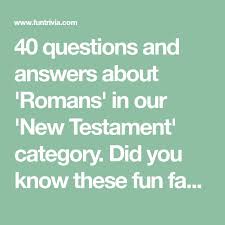 Julian chokkattu/digital trendssometimes, you just can't help but know the answer to a really obscure question — th. 40 Questions And Answers About Romans In Our New Testament Category Did You Know These Fun Fac Trivia Questions And Answers Trivia Questions New Testament