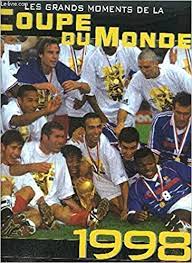 J'ai gagné la coupe du monde. Les Grands Moments De La Coupe Du Monde 1998 Dominique Grimault 9782744120107 Amazon Com Books