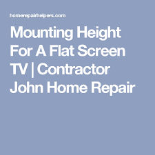 Mounting Height For A Flat Screen Tv Contractor John Home