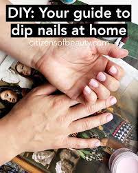 But letting them dry is important. Your Guide To Perfect Diy Dip Nails At Home Citizens Of Beauty