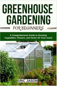 Greenhouse Gardening For Beginners By