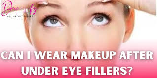 wear makeup after under eye fillers