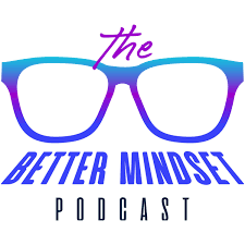 The Better Mindset Podcast