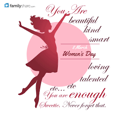 Find out the most innovative quotes on international women's day. You Are Beautiful Kind Smart Loving Talented Etc Etc You Are Enough Sweetie Never Forget That 8 March Wom 8th Of March Womens Day Quotes Ladies Day