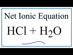 Net Ionic Equation For Hcl H2o