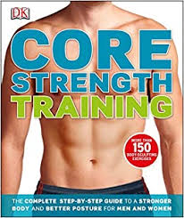 We know that many of you struggle with these subjects for one reason or another and it is our aim to make your time with us as painless as possible. Core Strength Training The Complete Step By Step Guide To A Stronger Body And Better Posture For Men And Women Dk Sports Activities Dk Amazon De Bucher