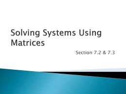 Ppt Solving Systems Using Matrices