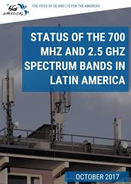 Status Of The 700 Mhz 2 5 Ghz Spectrum Bands In Latam 5g