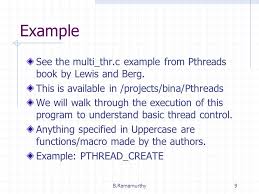 Thread management done by user level threads library Three primary thread  libraries  POSIX Pthreads Win   threads Java threads Kernel Threads  Supported by    