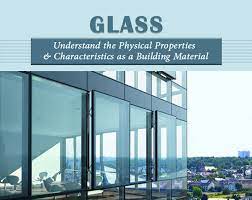 Properties Of Glass As A Building Material