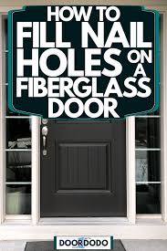 Fill Nail Holes On A Fiberglass Door