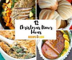 Christmas dinner ideas & recipes. 12 Christmas Dinner Ideas Recipelion Com