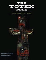 A totem pole in ottawa, ontario, canada. The Totem Pole An Intercultural History Jonaitis Aldona Glass Aaron 9780295989624 Amazon Com Books