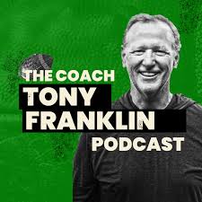 The Coach Tony Franklin Podcast