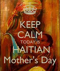 keep calm today is haitian mother s day