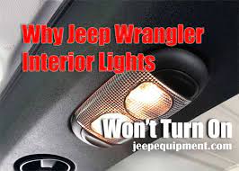 why jeep wrangler interior lights won t
