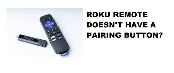But you won't be able to stream any content if there's something wrong with your remote control. 3 Things To Do If Roku Remote Doesn T Have A Pairing Button Internet Access Guide