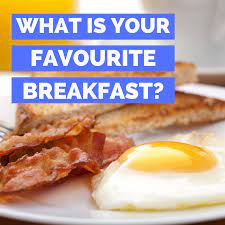 What is favourite food in breakfast?