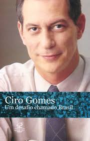 Fascista comigo é na chibata. Um Desafio Chamado Brasil Ciro Gomes 9788520005491 Amazon Com Books