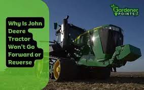 why is john deere tractor won t go